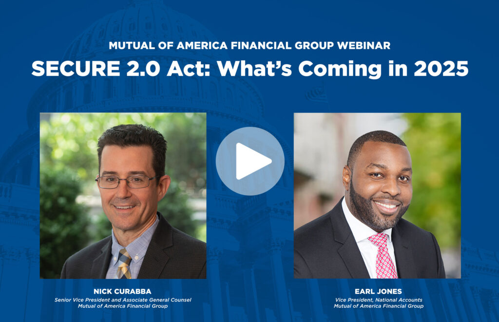 Mutual of America Group Webinar regarding Secure 2.0 Act and what's coming in 2025.